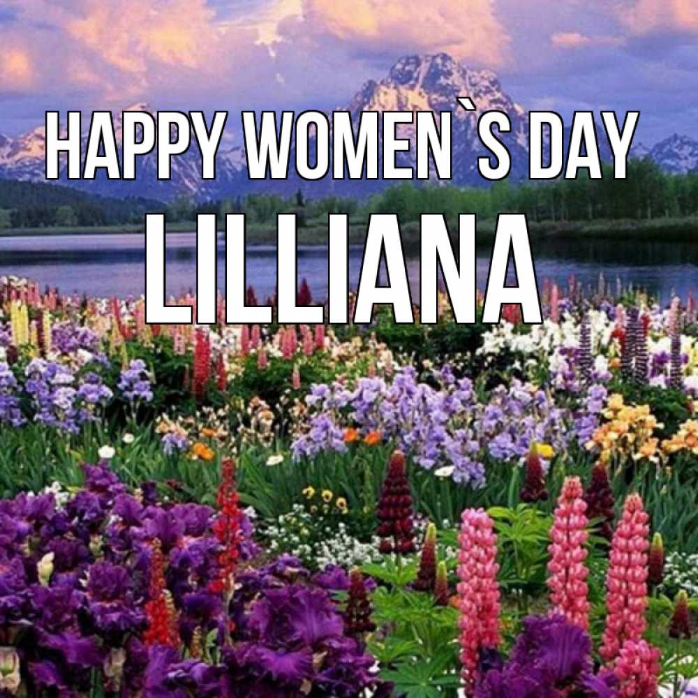 Greetings card с именем, Lilliana happy women`s day международный женский день Greetings with text for free download 